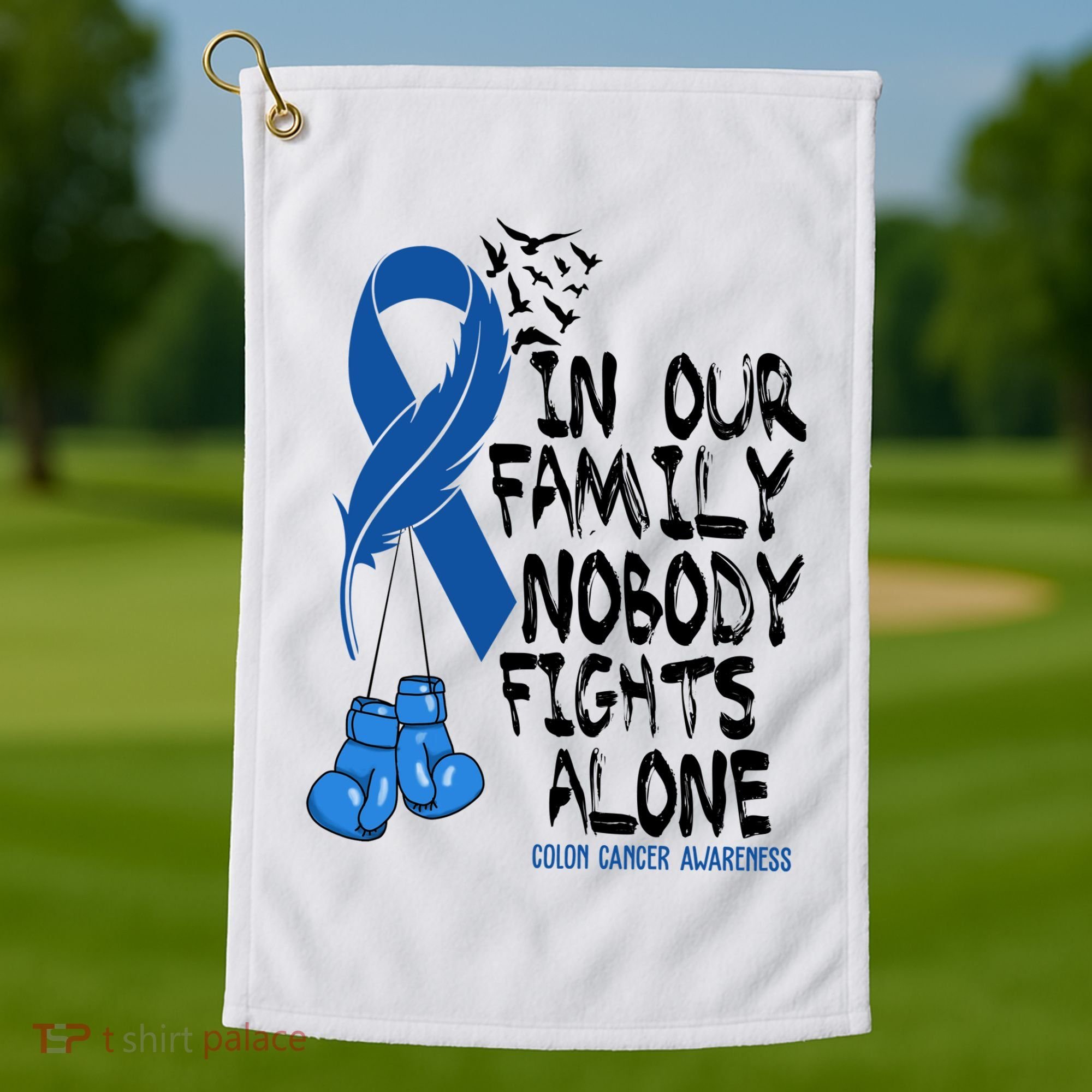 In Our Family Nobody Fights Alone Colon Cancer Awareness Golf Towel