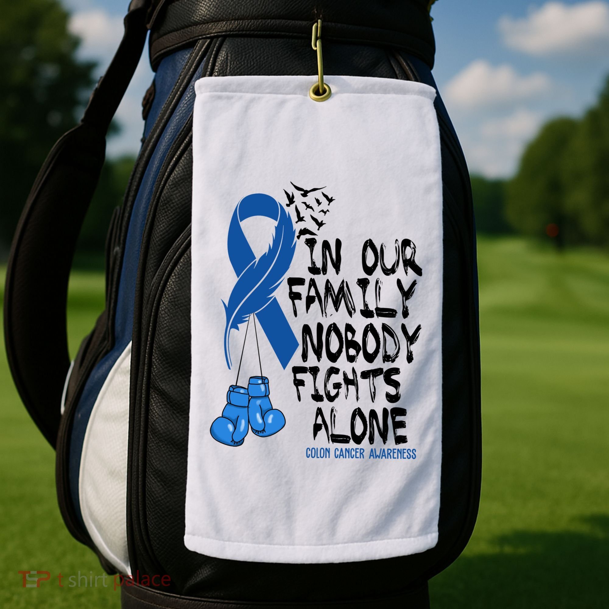 In Our Family Nobody Fights Alone Colon Cancer Awareness Golf Towel