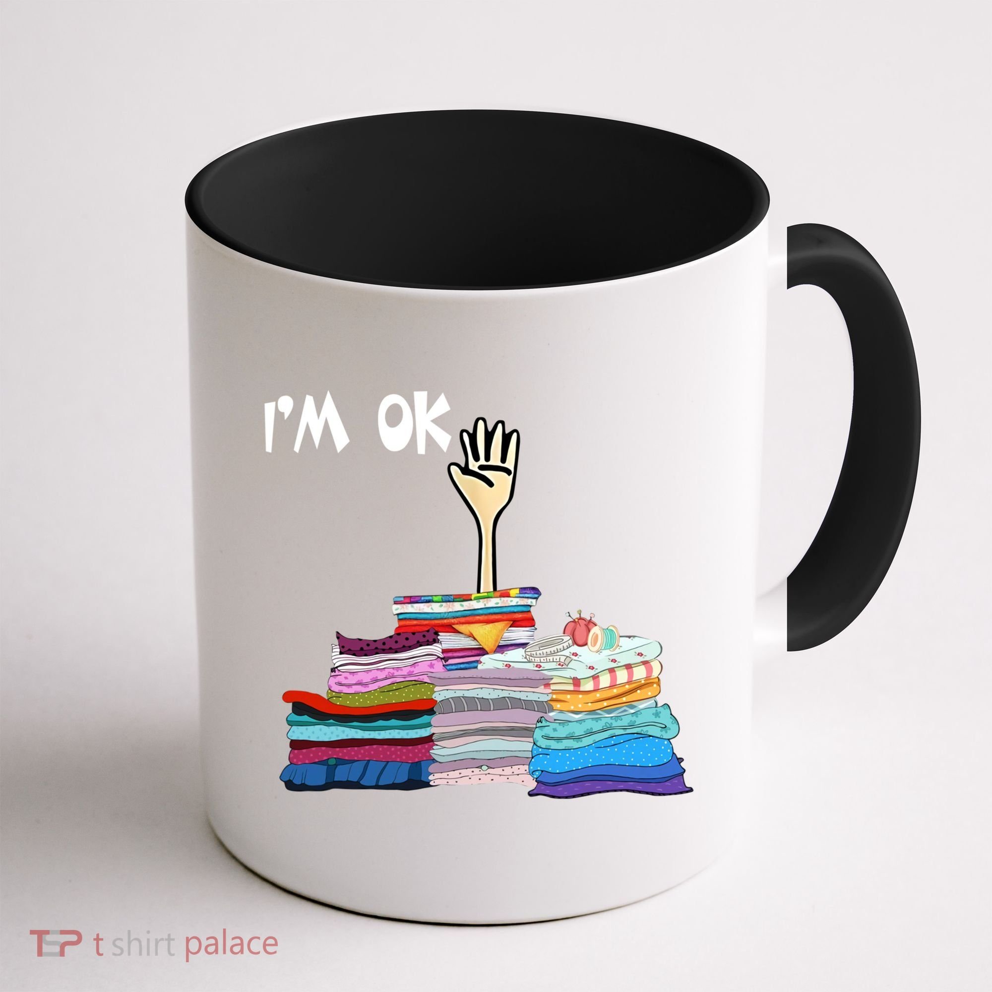 I'm Ok Funny Sewing Lover Sewer Fabric Sewing Seamstress Meaningful Gift Coffee Mug