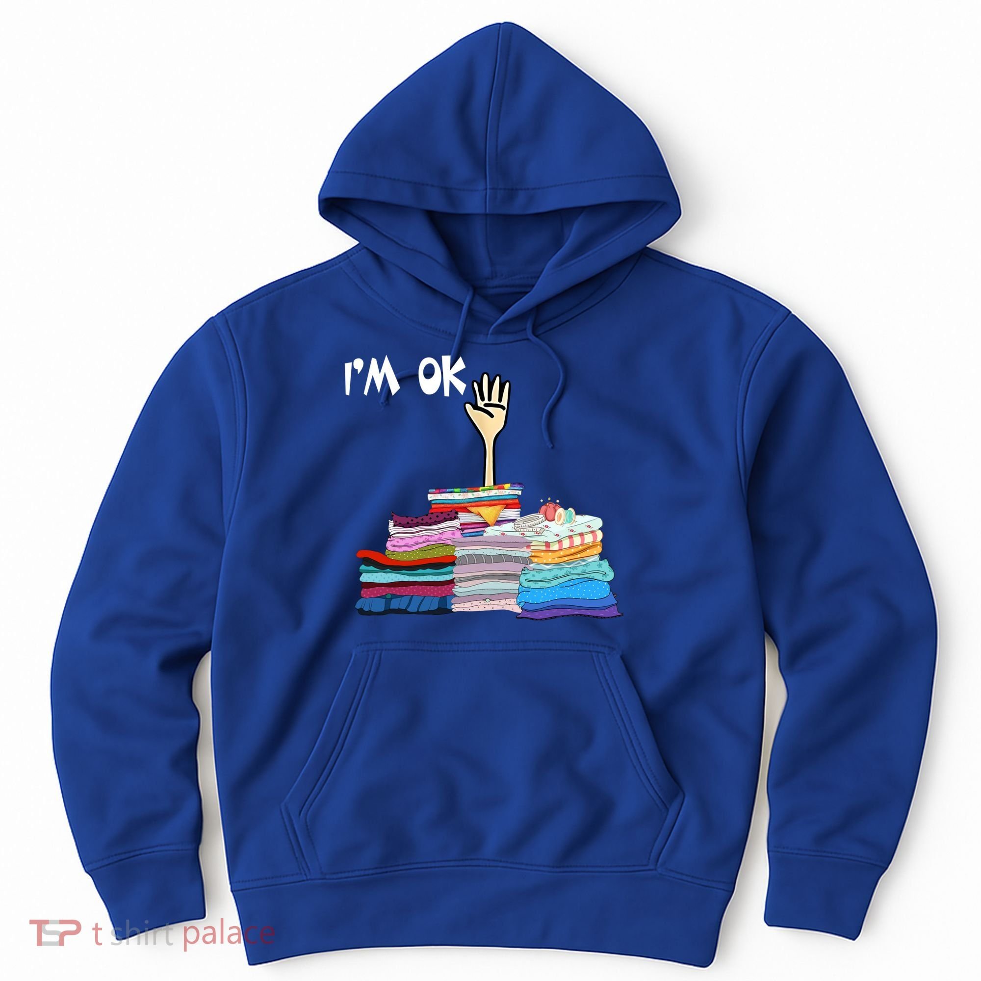 I'm Ok Funny Sewing Lover Sewer Fabric Sewing Seamstress Meaningful Gift Hoodie