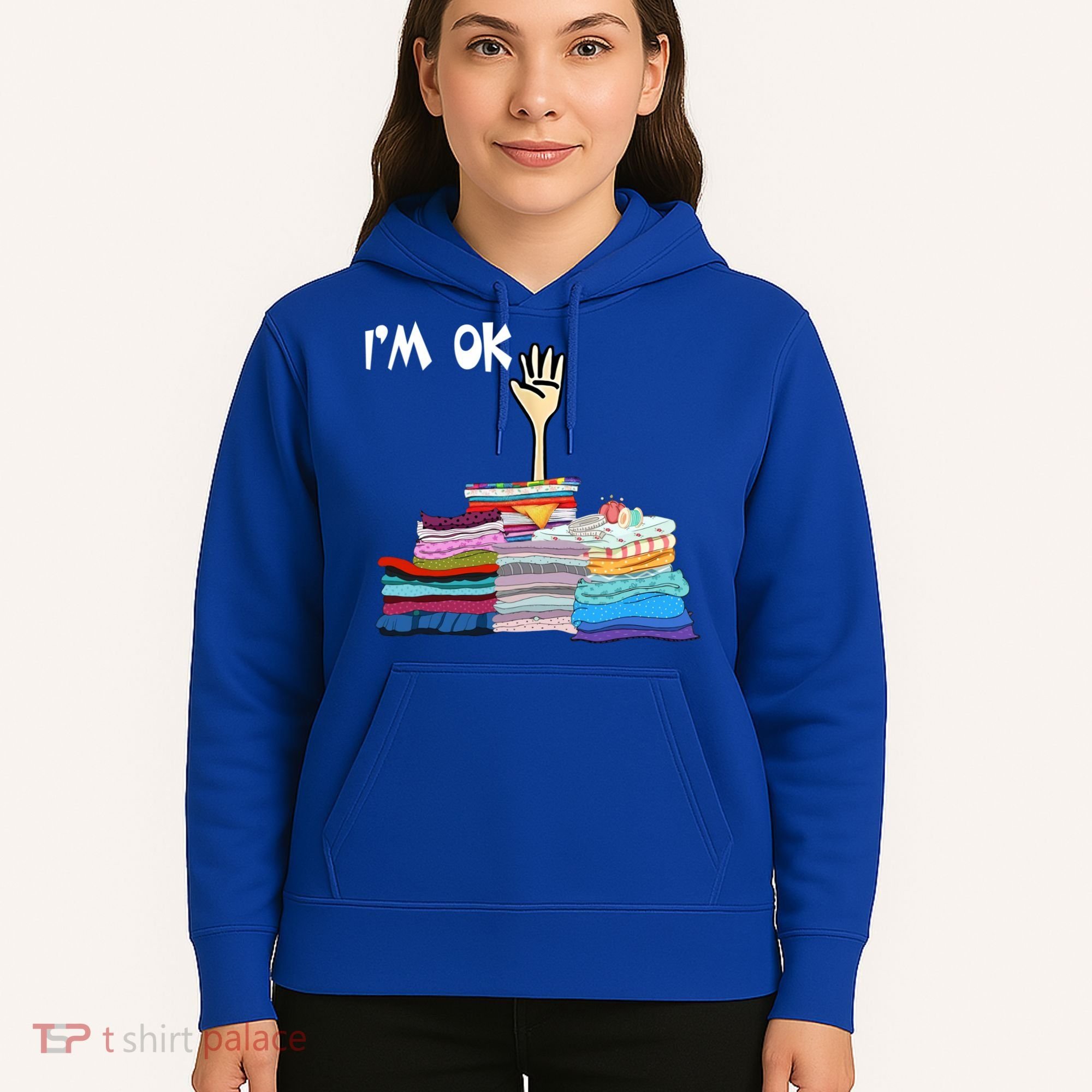 I'm Ok Funny Sewing Lover Sewer Fabric Sewing Seamstress Meaningful Gift Hoodie