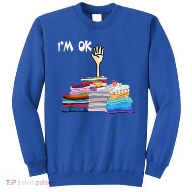 I'm Ok Funny Sewing Lover Sewer Fabric Sewing Seamstress Meaningful Gift Sweatshirt