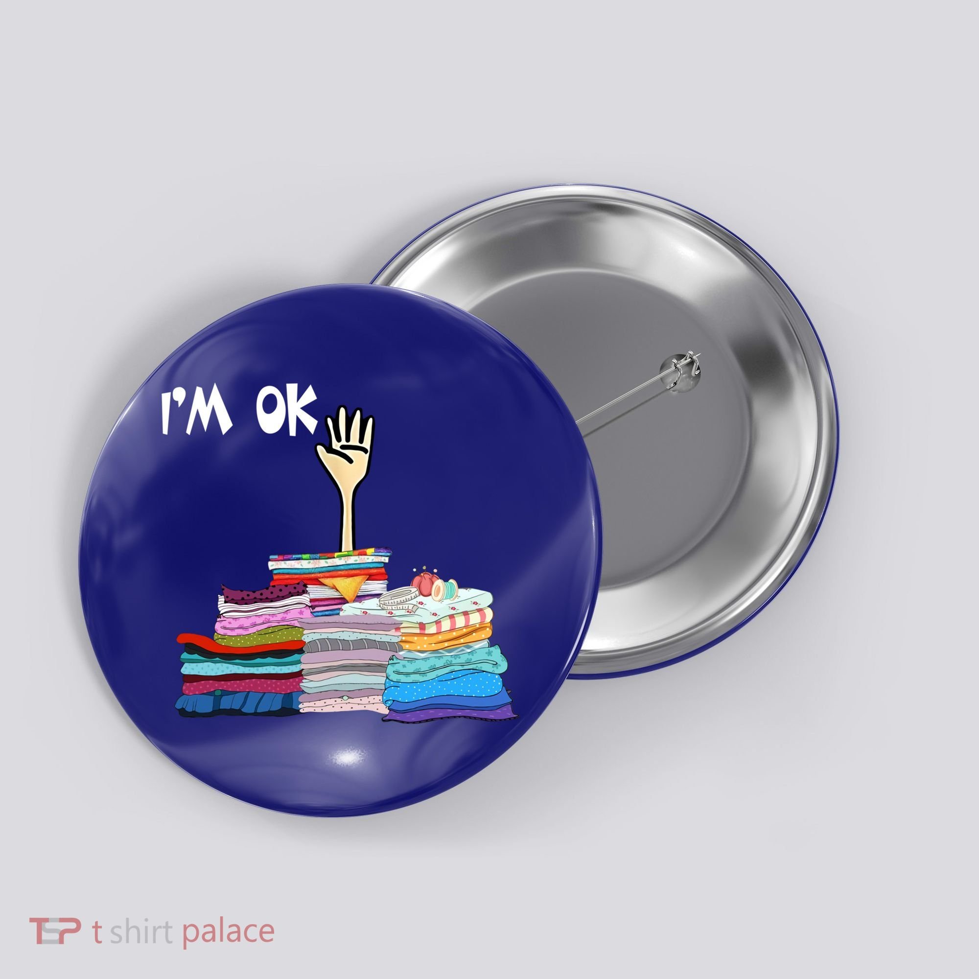 I'm Ok Funny Sewing Lover Sewer Fabric Sewing Seamstress Meaningful Gift Button