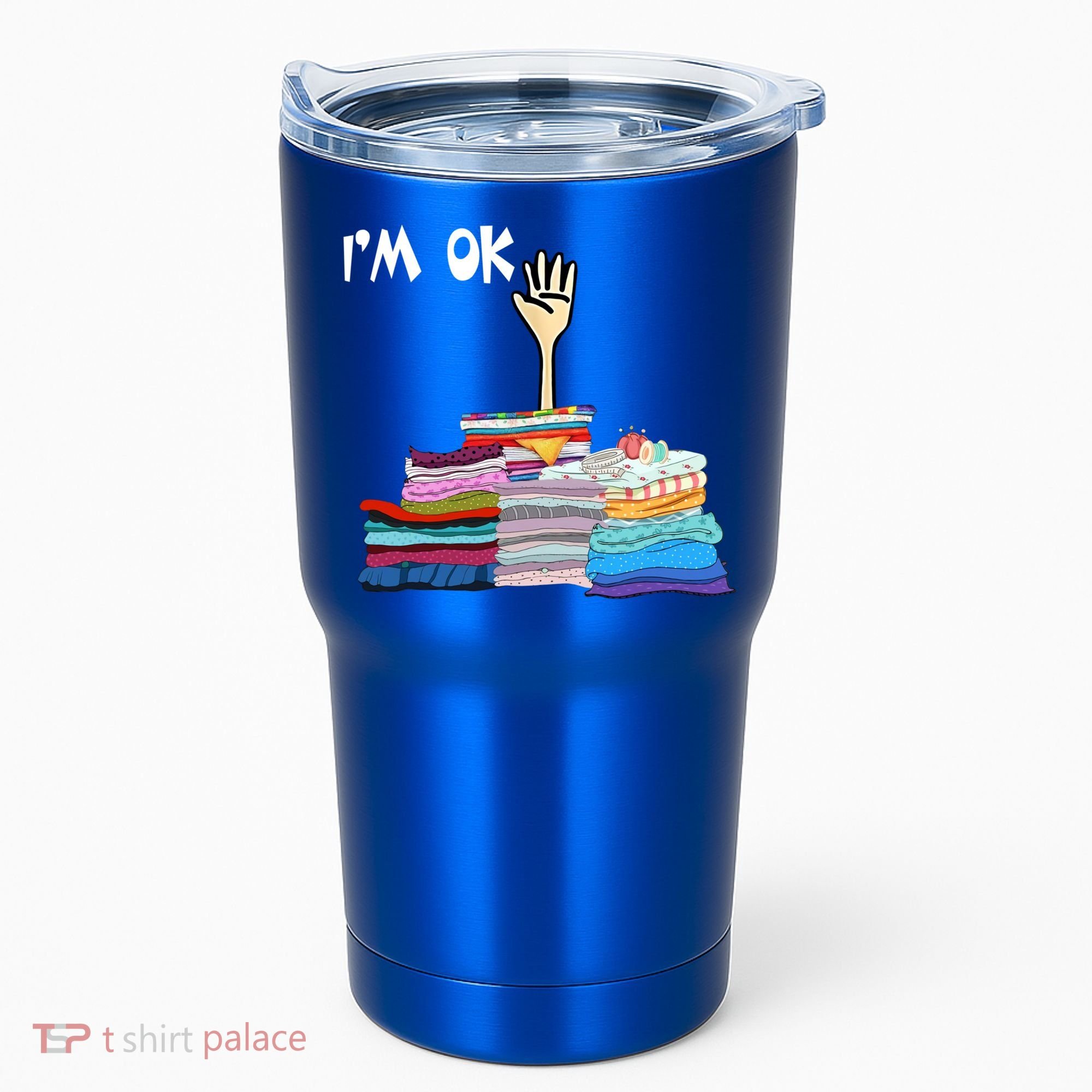 I'm Ok Funny Sewing Lover Sewer Fabric Sewing Seamstress Meaningful Gift Tumbler