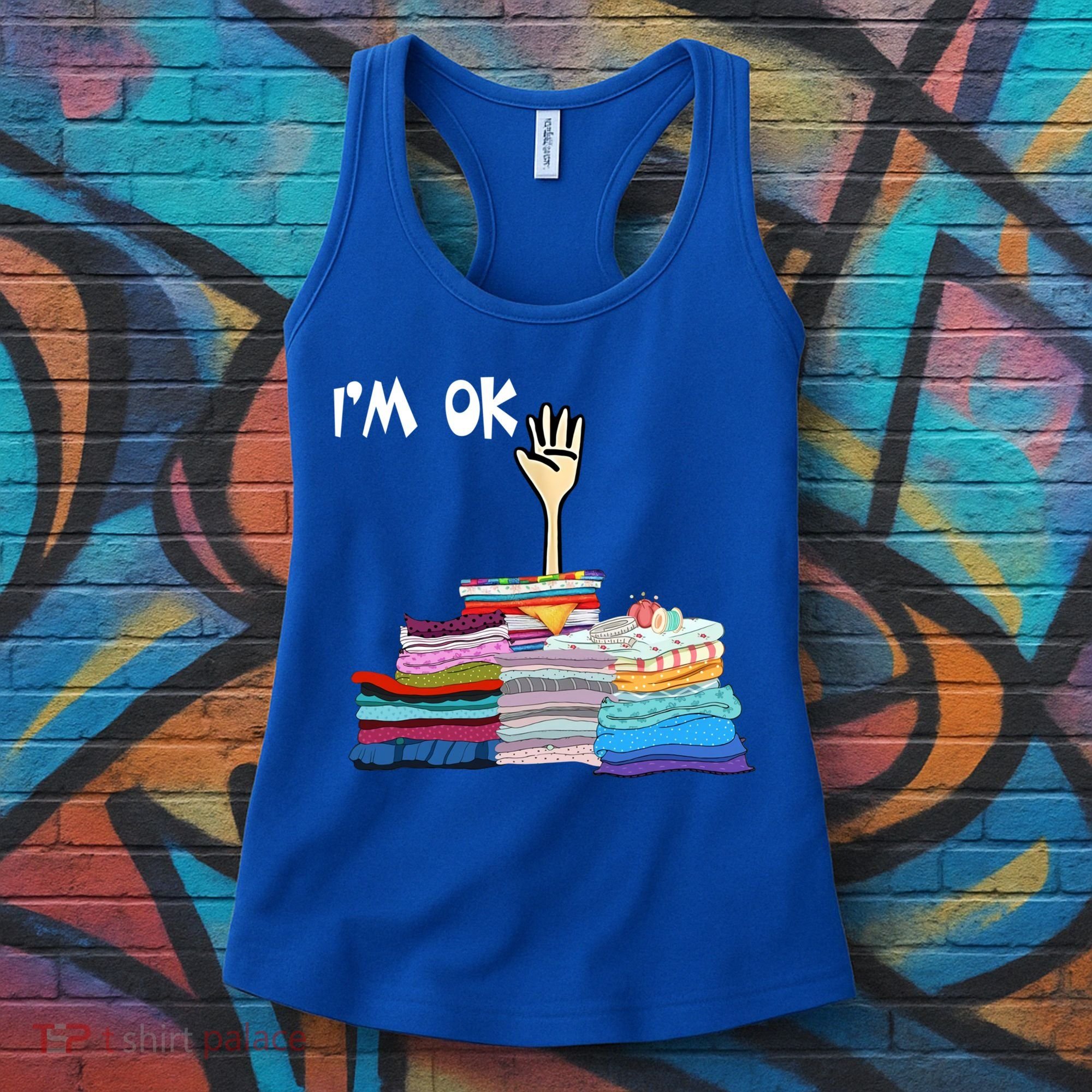 I'm Ok Funny Sewing Lover Sewer Fabric Sewing Seamstress Meaningful Gift Women's Tank Top