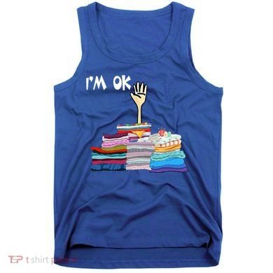 I'm Ok Funny Sewing Lover Sewer Fabric Sewing Seamstress Meaningful Gift Tank Top