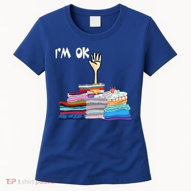I'm Ok Funny Sewing Lover Sewer Fabric Sewing Seamstress Meaningful Gift Women's T-Shirt