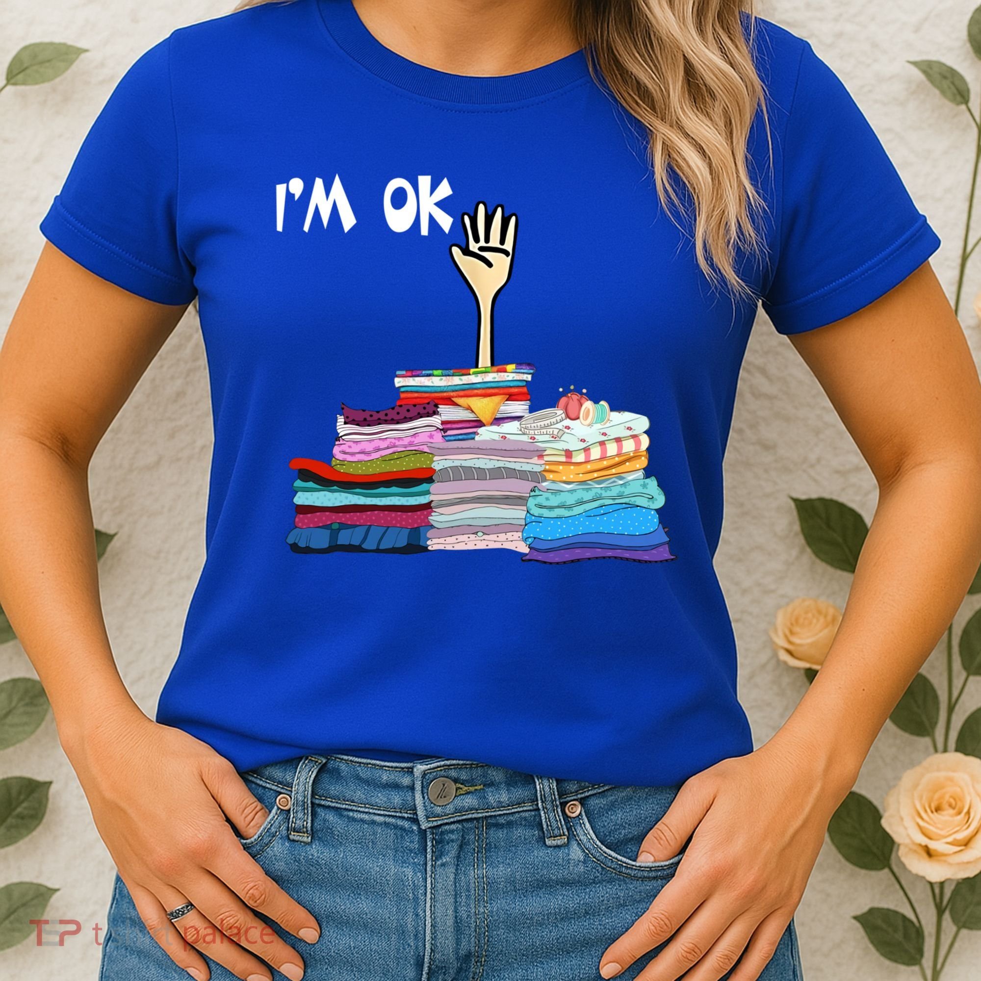 I'm Ok Funny Sewing Lover Sewer Fabric Sewing Seamstress Meaningful Gift Women's T-Shirt