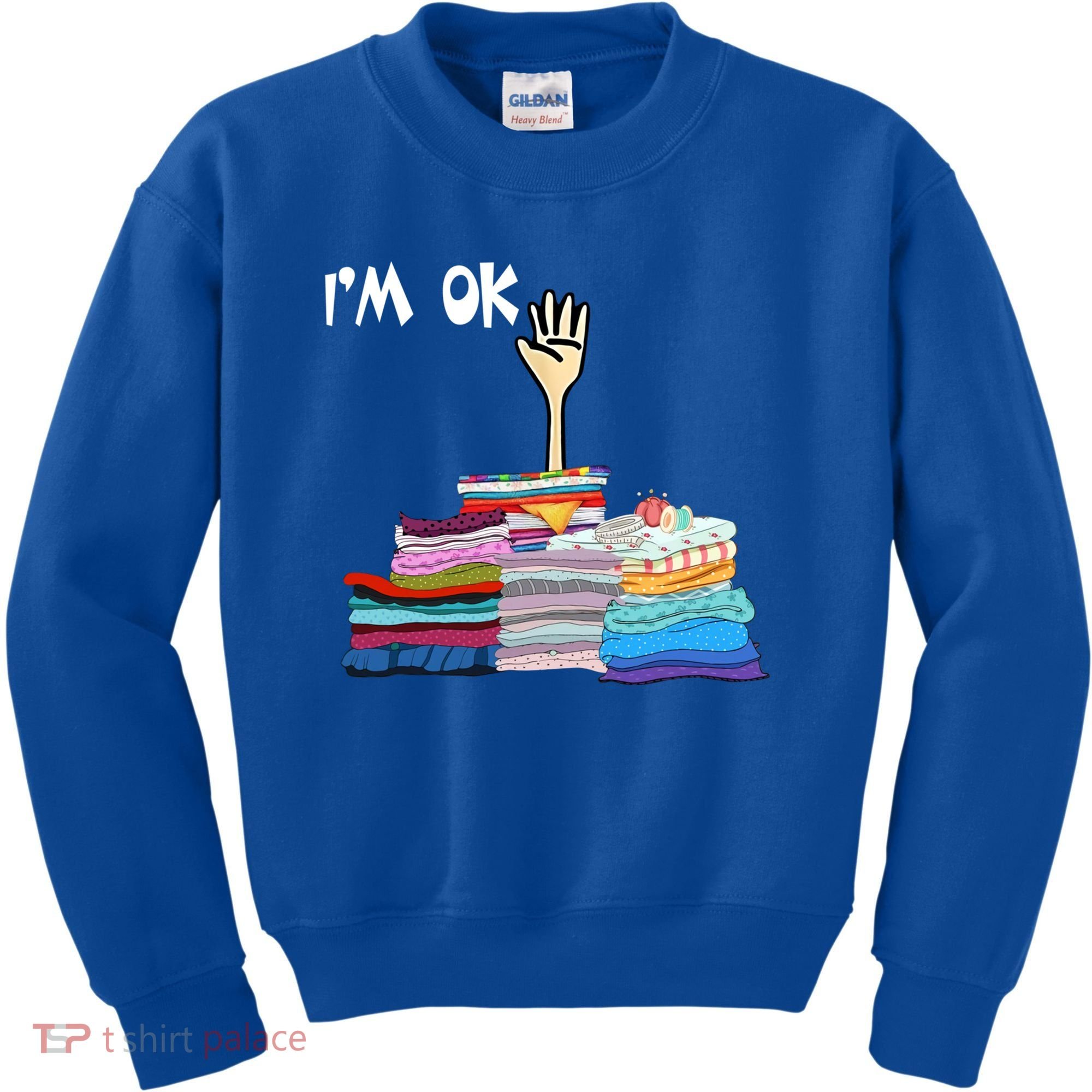 I'm Ok Funny Sewing Lover Sewer Fabric Sewing Seamstress Meaningful Gift Kids Sweatshirt