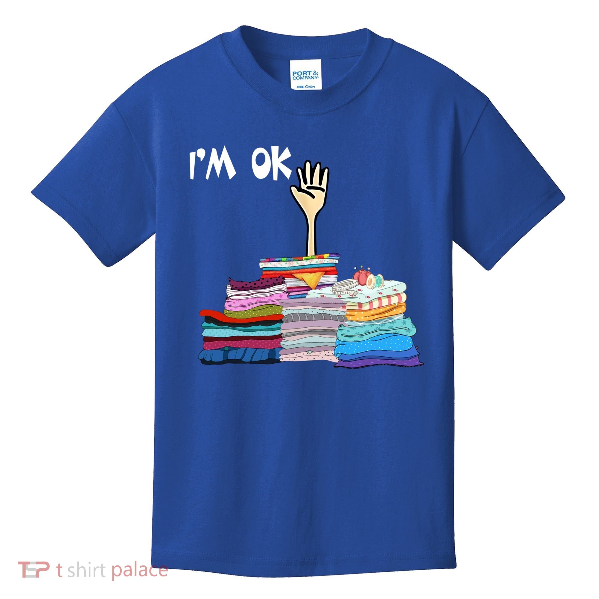 I'm Ok Funny Sewing Lover Sewer Fabric Sewing Seamstress Meaningful Gift Kids T-Shirt