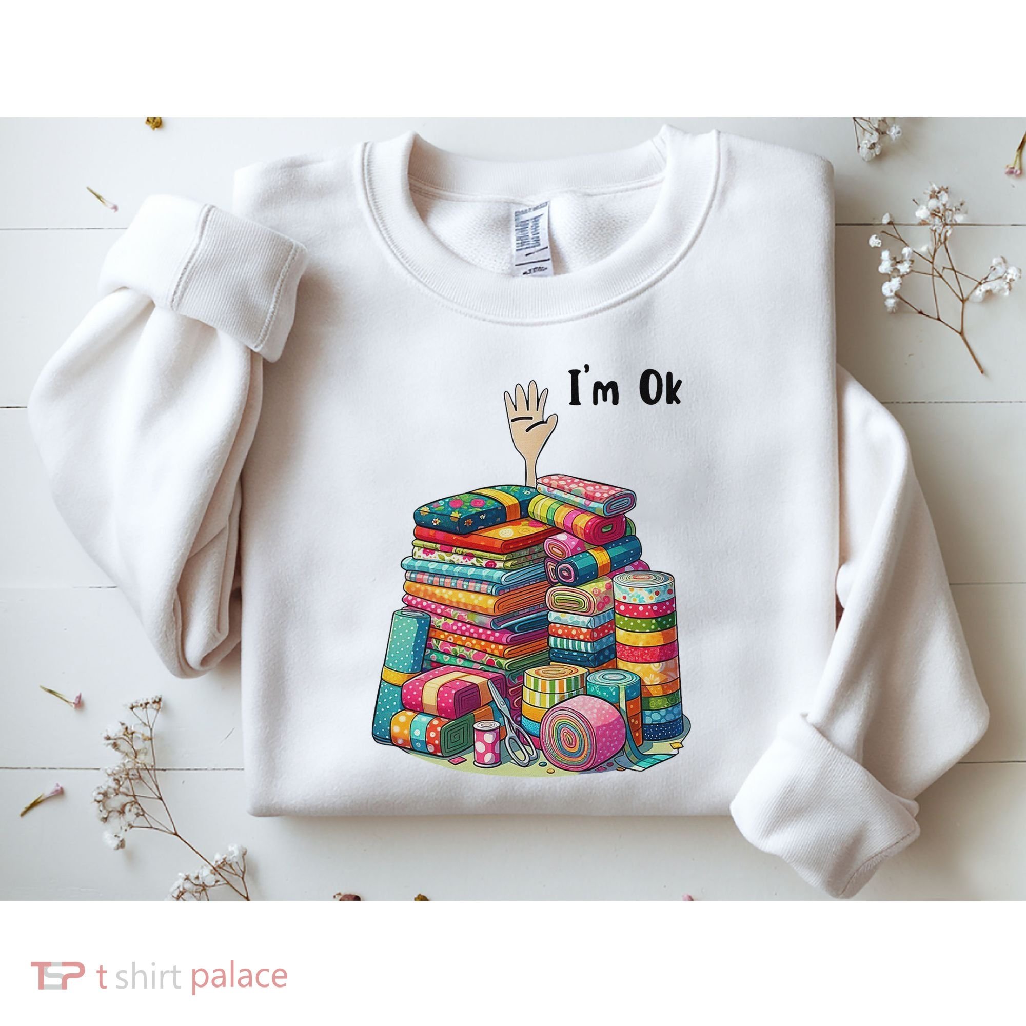 IM Ok Funny Sewing Quilting Fabric Sweatshirt