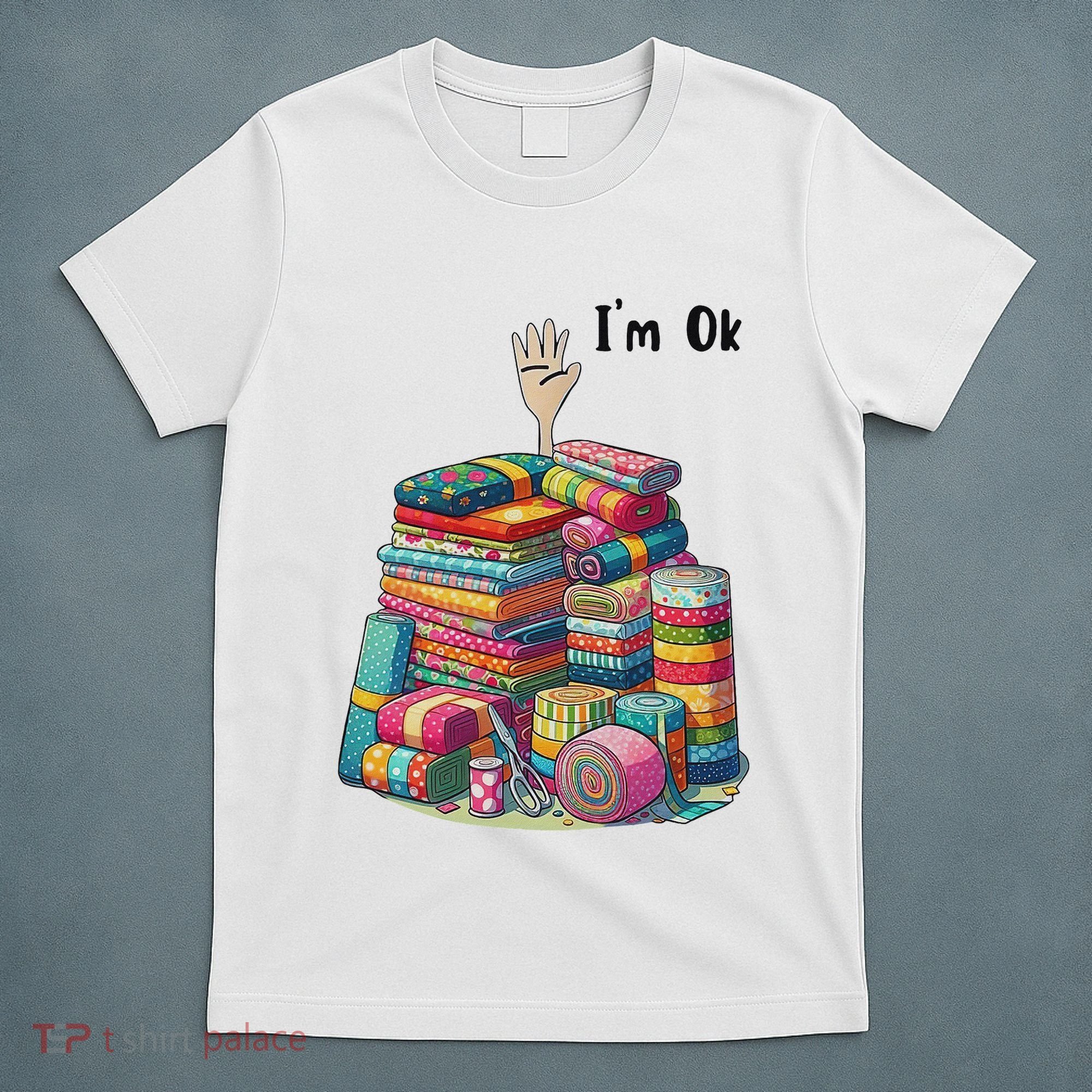 IM Ok Funny Sewing Quilting Fabric T-Shirt