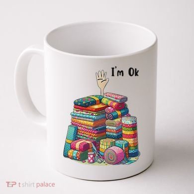 IM Ok Funny Sewing Quilting Fabric Coffee Mug