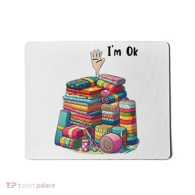 IM Ok Funny Sewing Quilting Fabric Mousepad