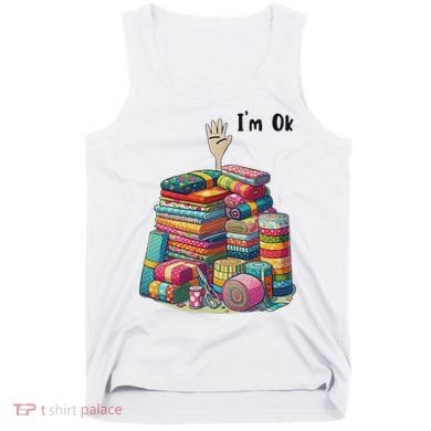 IM Ok Funny Sewing Quilting Fabric Tank Top