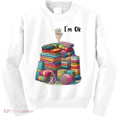 IM Ok Funny Sewing Quilting Fabric Kids Sweatshirt