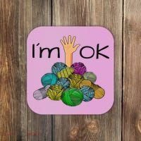 I’m Ok Funny Crochet And Knitting Yarn Mess Coaster thumb 0