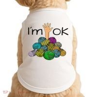 I’m Ok Funny Crochet And Knitting Yarn Mess Doggie Tank thumb 0