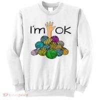 I’m Ok Funny Crochet And Knitting Yarn Mess Sweatshirt thumb 0