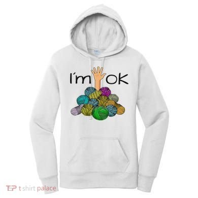 I’m Ok Funny Crochet And Knitting Yarn Mess Women's Hoodie