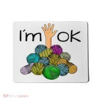 I’m Ok Funny Crochet And Knitting Yarn Mess Mousepad thumb 0