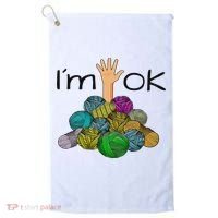 I’m Ok Funny Crochet And Knitting Yarn Mess Golf Towel thumb 0