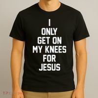 I Only Get On My Knees For Jesus T-Shirt thumb 3