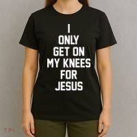 I Only Get On My Knees For Jesus T-Shirt thumb 4
