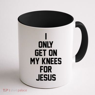 I Only Get On My Knees For Jesus Coffee Mug back