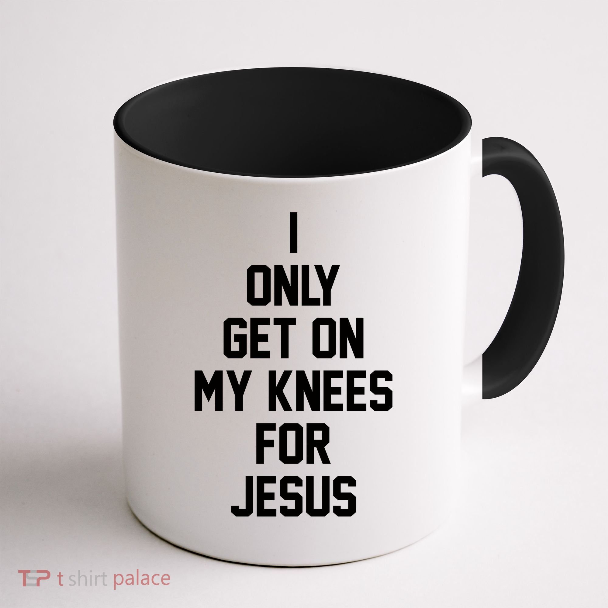 I Only Get On My Knees For Jesus Coffee Mug