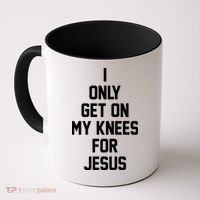 I Only Get On My Knees For Jesus Coffee Mug thumb 0