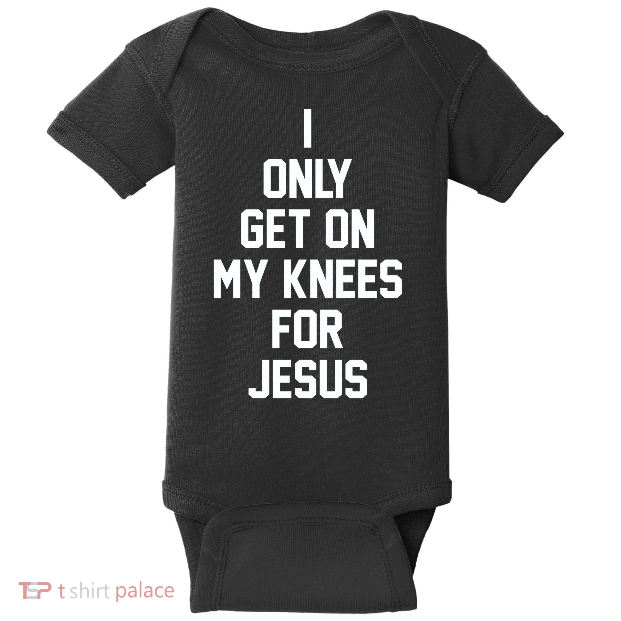 I Only Get On My Knees For Jesus Baby Bodysuit