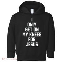 I Only Get On My Knees For Jesus Toddler Hoodie thumb 0