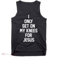 I Only Get On My Knees For Jesus Tank Top thumb 0