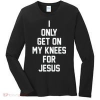 I Only Get On My Knees For Jesus Women's Long Sleeve Shirt thumb 0