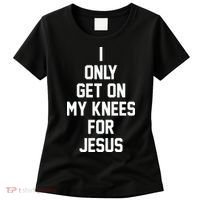 I Only Get On My Knees For Jesus Women's T-Shirt thumb 0