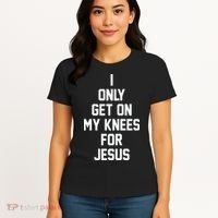 I Only Get On My Knees For Jesus Women's T-Shirt thumb 4