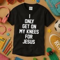 I Only Get On My Knees For Jesus Kids T-Shirt thumb 3