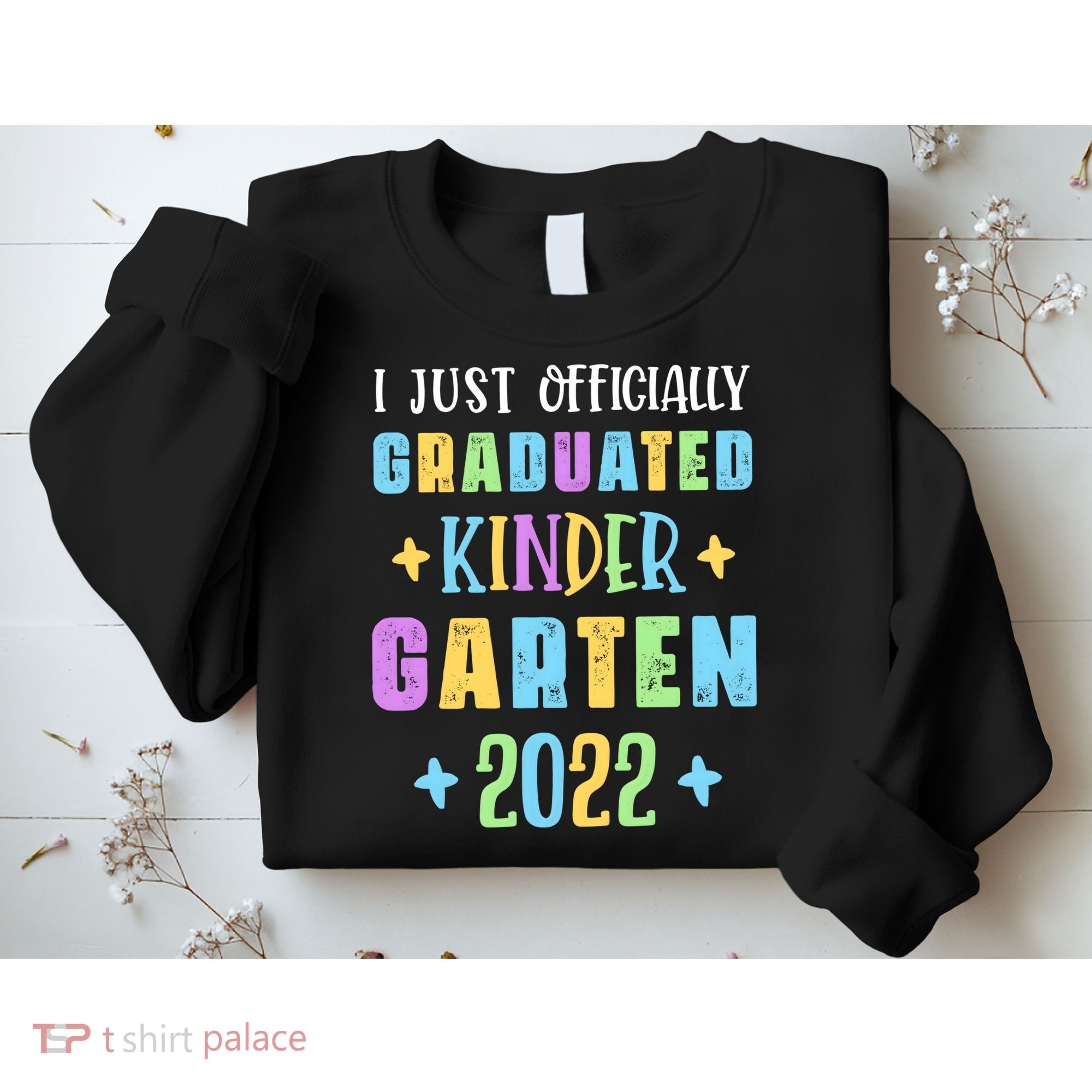 I Officially Graduated Kindergarten Sweatshirt