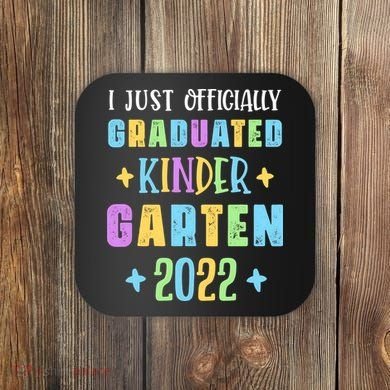 I Officially Graduated Kindergarten Coaster