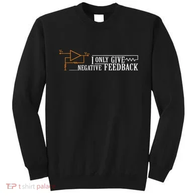 I Only Give Negative Feedback Sweatshirt