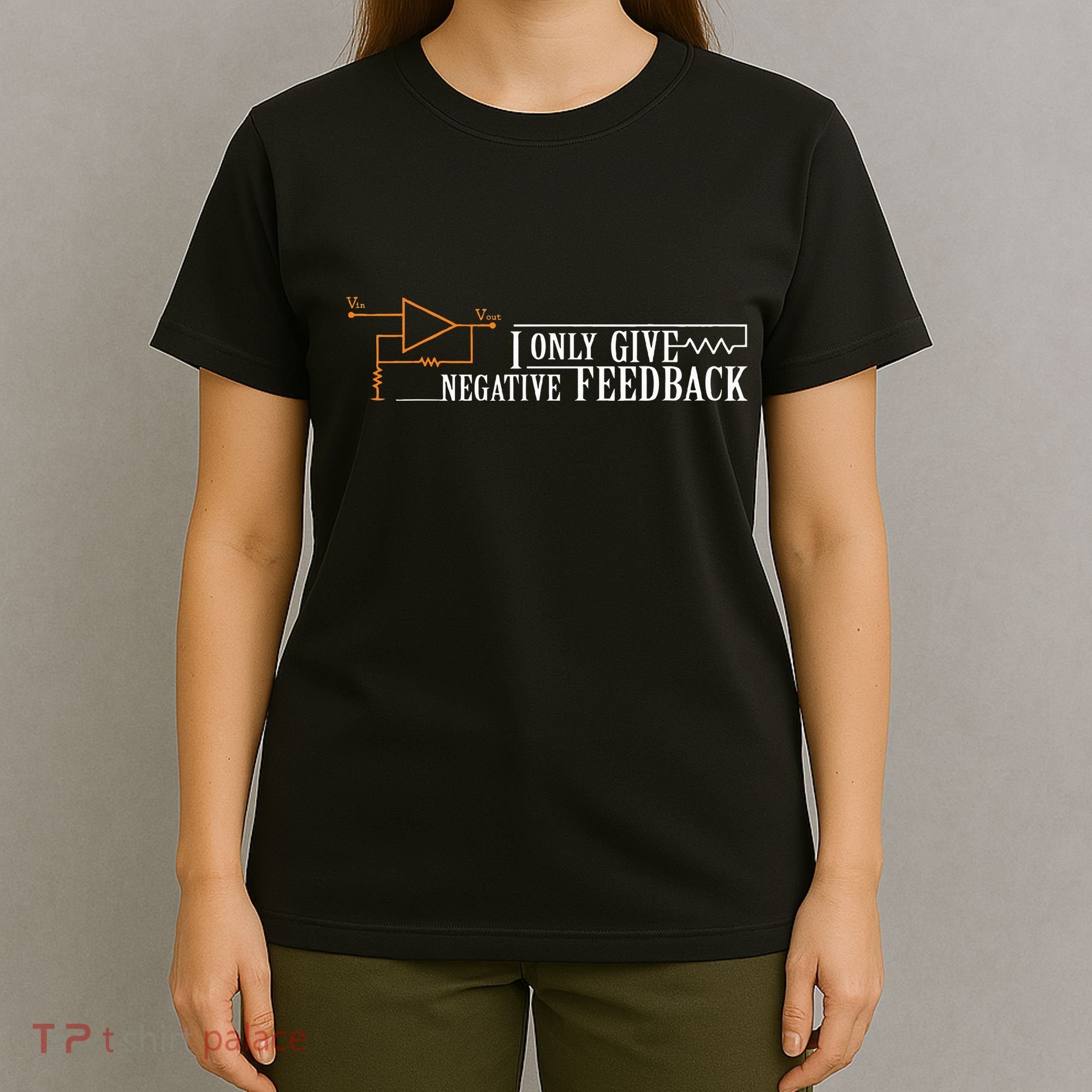 I Only Give Negative Feedback T-Shirt
