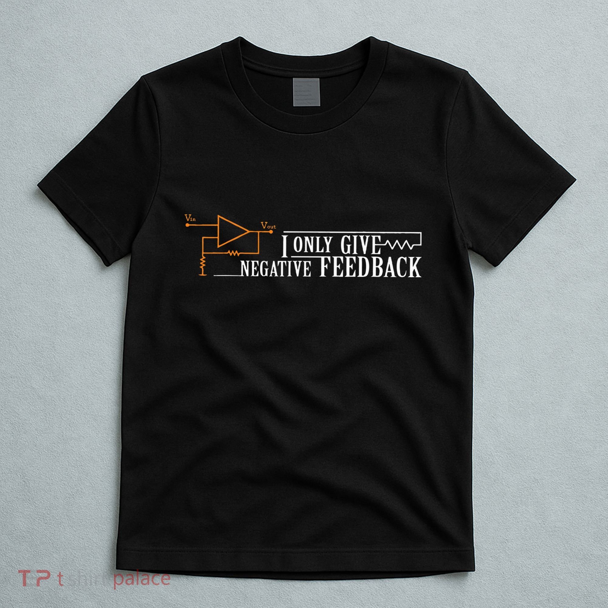 I Only Give Negative Feedback T-Shirt
