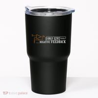 I Only Give Negative Feedback Tumbler thumb 0