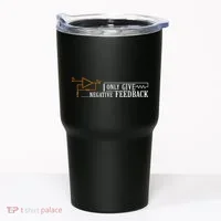 I Only Give Negative Feedback Tumbler thumb 0