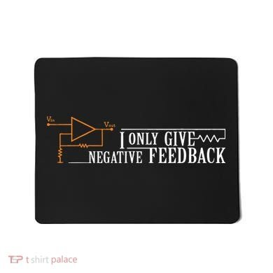 I Only Give Negative Feedback Mousepad