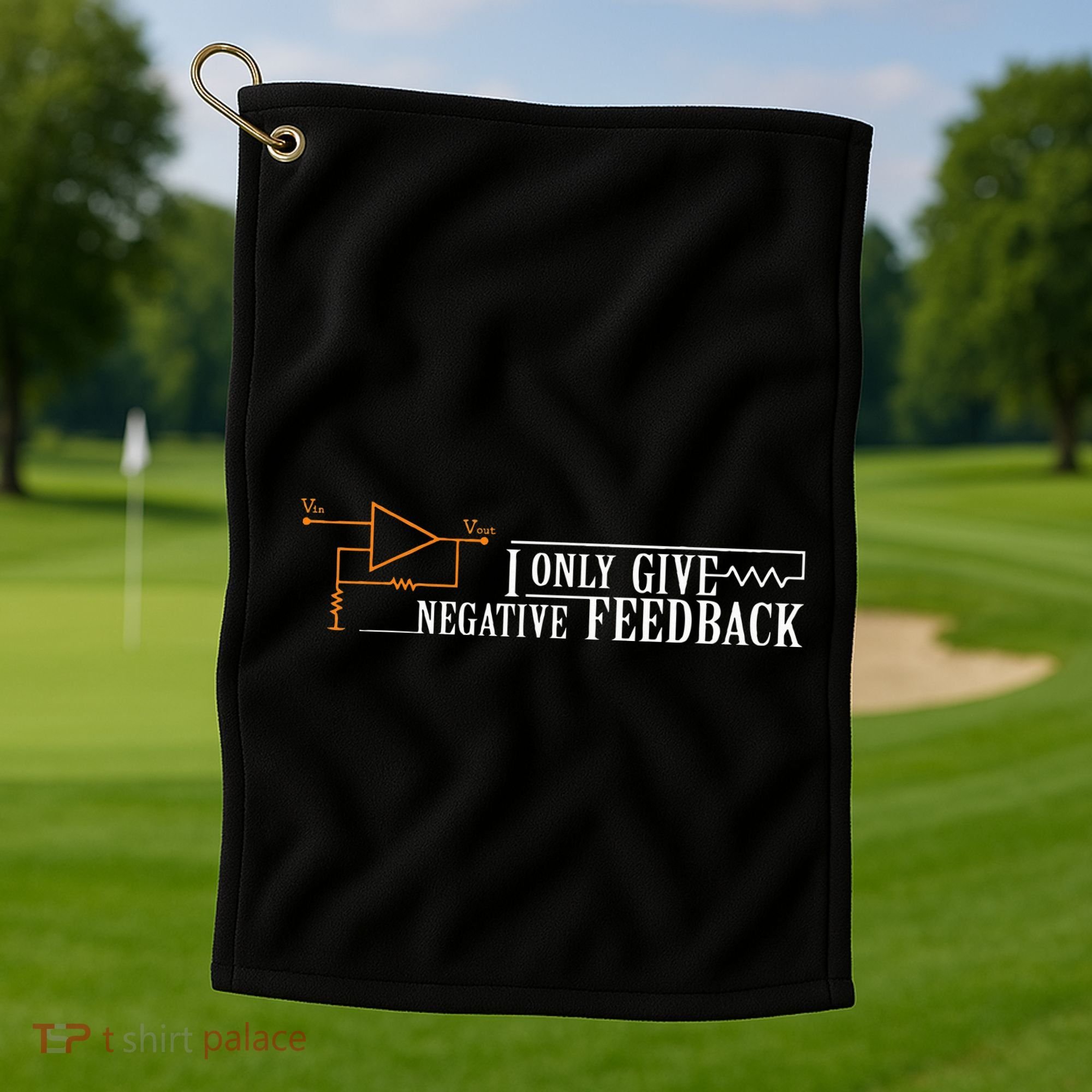 I Only Give Negative Feedback Golf Towel