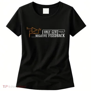I Only Give Negative Feedback Women's T-Shirt