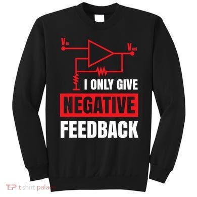 I Only Give Negative Feedback Electrical Funny Engineer Sweatshirt