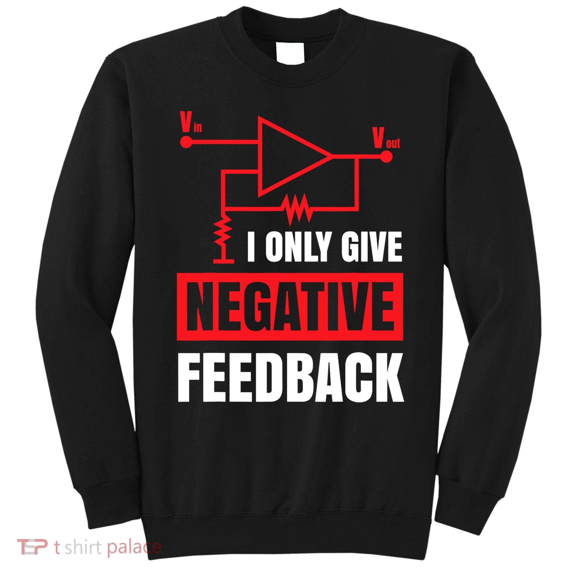 I Only Give Negative Feedback Electrical Funny Engineer Sweatshirt